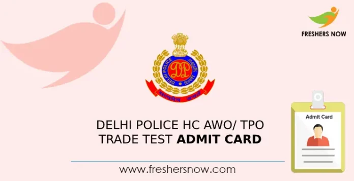 Delhi Police HC AWO_ TPO Trade Test Admit Card