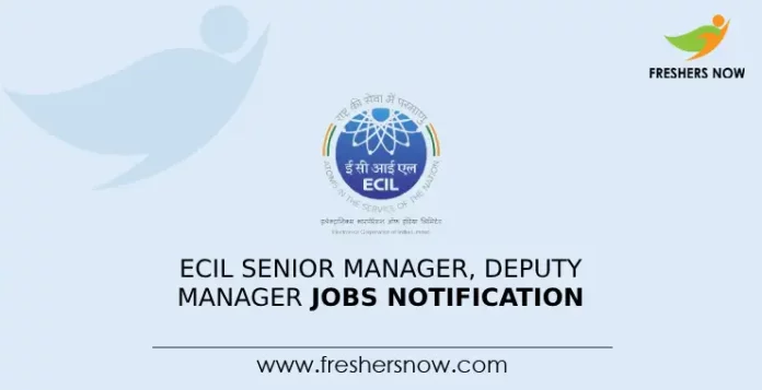 ECIL Senior Manager, Deputy Manager Jobs Notification