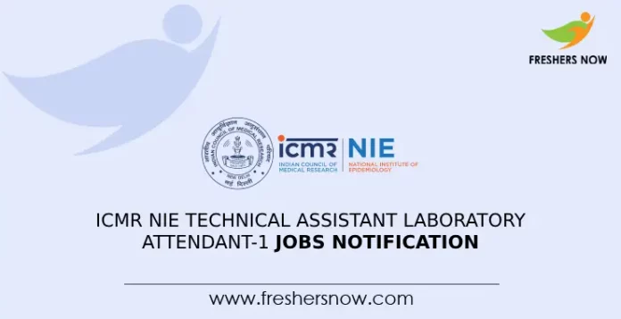 ICMR NIE Technical Assistant Laboratory Attendant-1 Jobs Notification