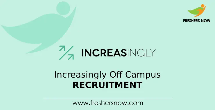 Increasingly Off Campus 2024 Recruitment Drive For Freshers