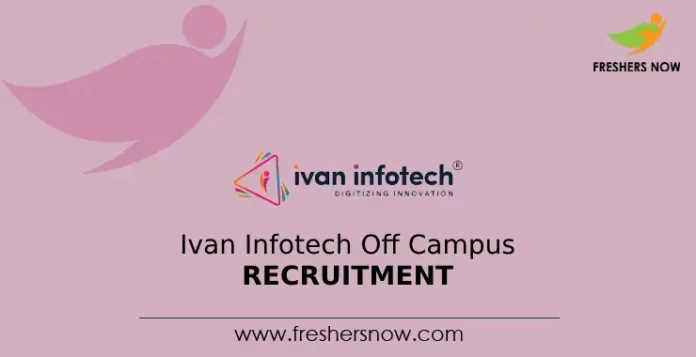 Ivan Infotech Off Campus Recruitment