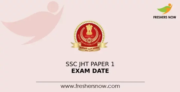SSC JHT Paper 1 Exam Date