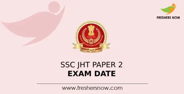 SSC JHT Paper 2 Exam Date