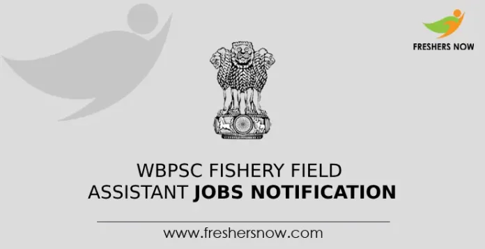 WBPSC Fishery Field Assistant Jobs Notification