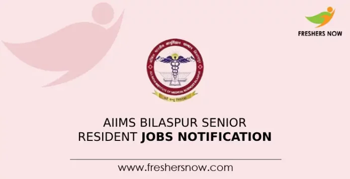 AIIMS Bilaspur Senior Resident Jobs Notification