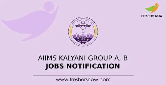 AIIMS Kalyani Group A, B Jobs Notification