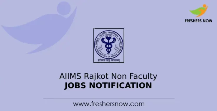 AIIMS Rajkot Non Faculty Jobs Notification