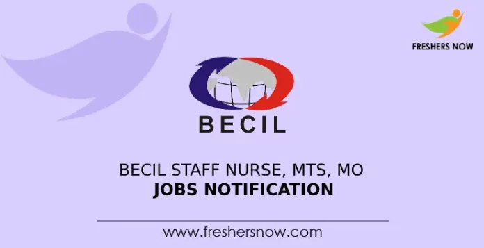 BECIL Staff Nurse, MTS, MO Jobs Notification