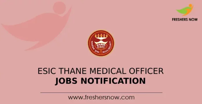 ESIC Thane Medical Officer Jobs Notification