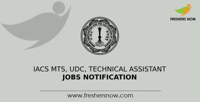 IACS MTS, UDC, Technical Assistant Jobs Notification
