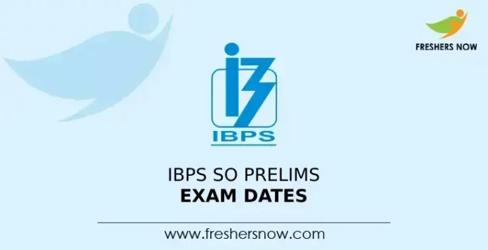 IBPS SO Prelims Exam Dates