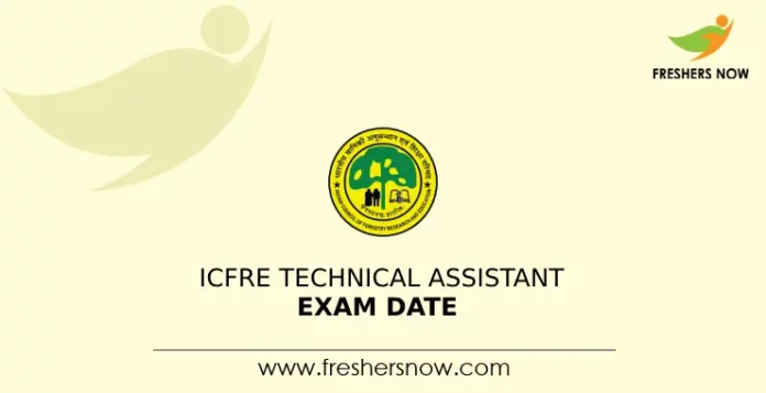 ICFRE Technical Assistant Exam Date