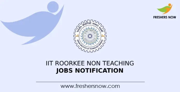 IIT Roorkee Non Teaching Jobs Notification