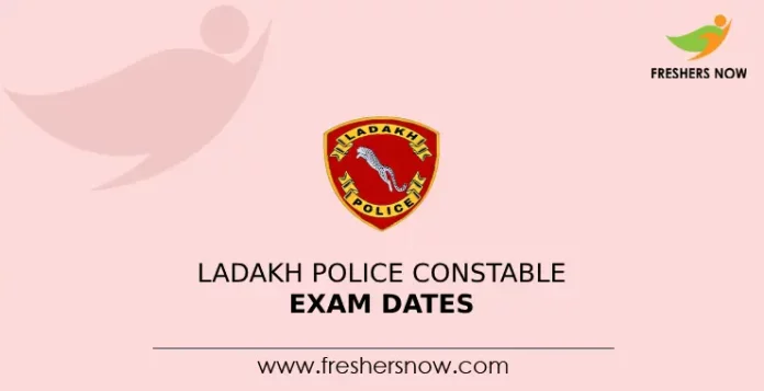 Ladakh Police Constable Exam Dates
