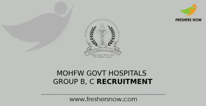MOHFW Govt Hospitals Group B, C Recruitment