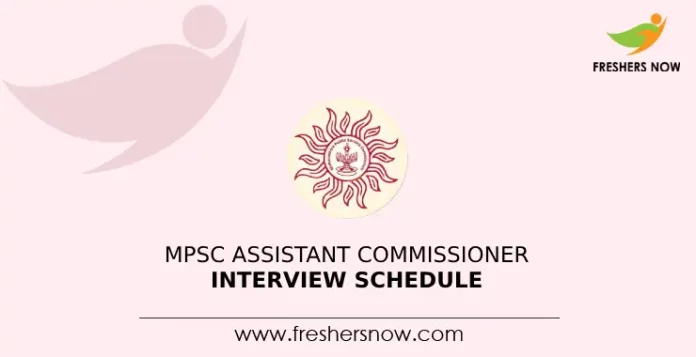 MPSC Assistant Commissioner Interview Schedule
