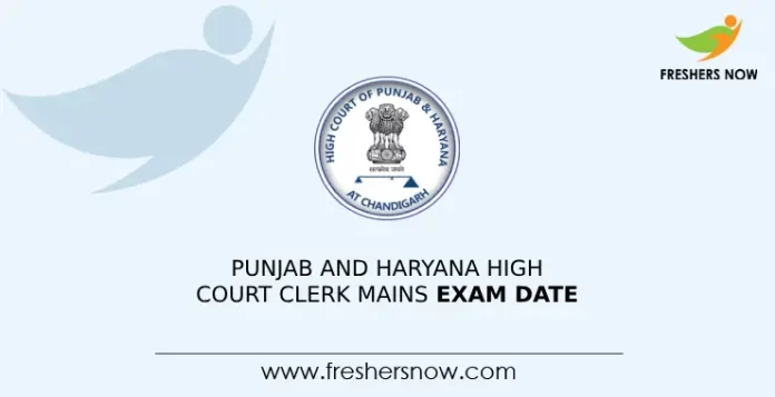 Punjab and Haryana High Court Clerk Mains Exam Date
