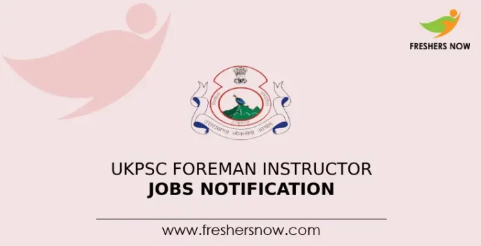 UKPSC Foreman Instructor Jobs Notification