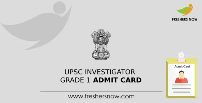 UPSC Investigator Grade 1 Admit Card