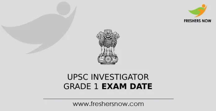 UPSC Investigator Grade 1 Exam Date