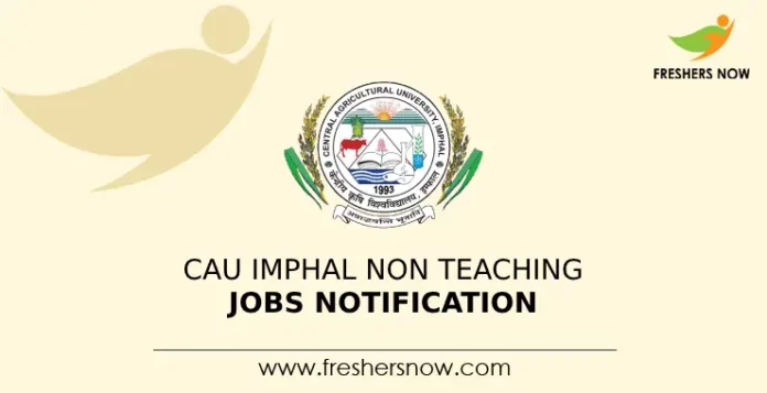 CAU Imphal Non Teaching Jobs Notification