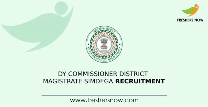 Dy Commissioner District Magistrate Simdega Recruitment