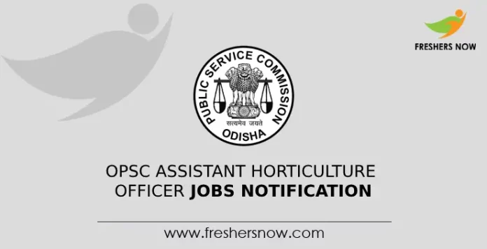 OPSC Assistant Horticulture Officer Jobs Notification