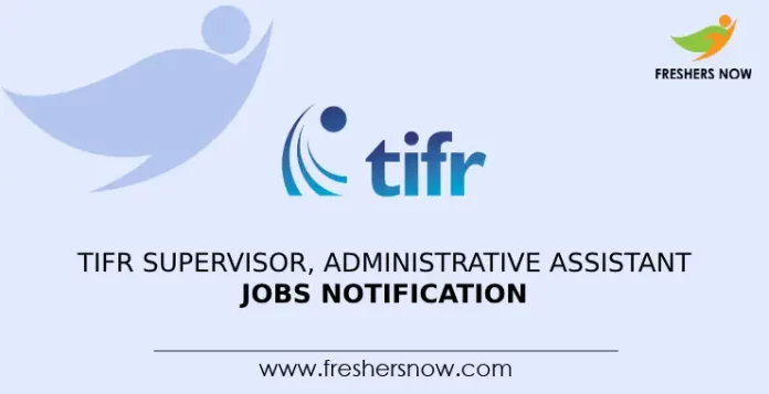 TIFR Supervisor, Administrative Assistant Jobs Notification