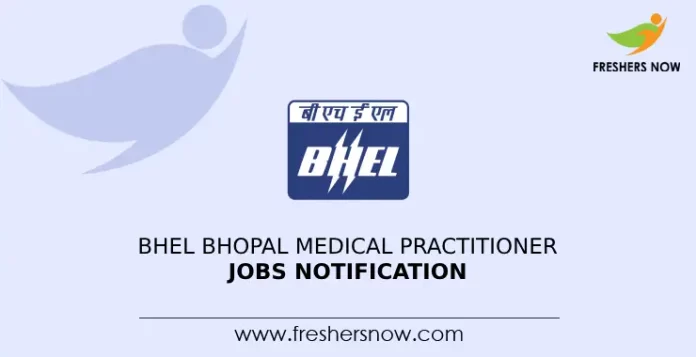 BHEL Bhopal Medical Practitioner Jobs Notification
