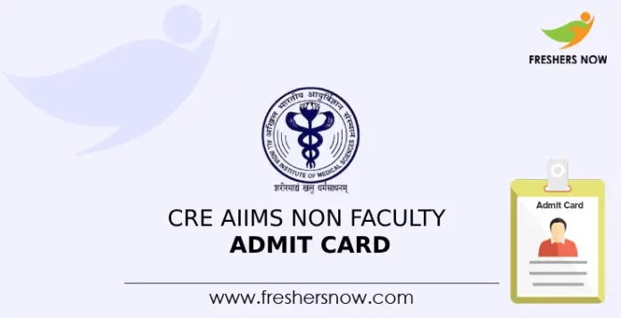 CRE AIIMS Non Faculty Admit Card