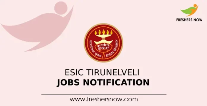 ESIC Tirunelveli Jobs Notification