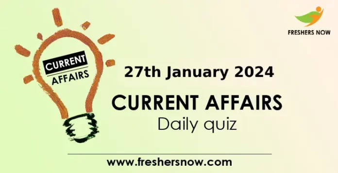 27th January 2024 Current Affairs Daily Quiz