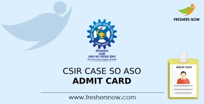 CSIR CASE SO ASO Admit Card