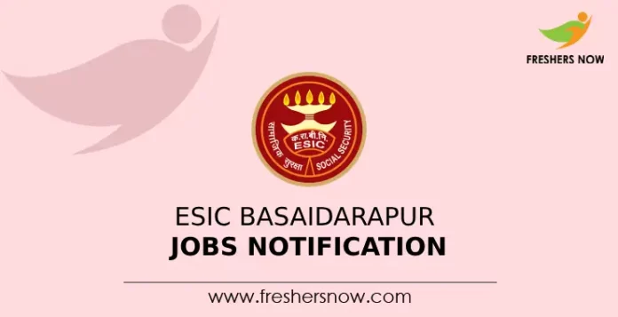 ESIC Basaidarapur Jobs Notification