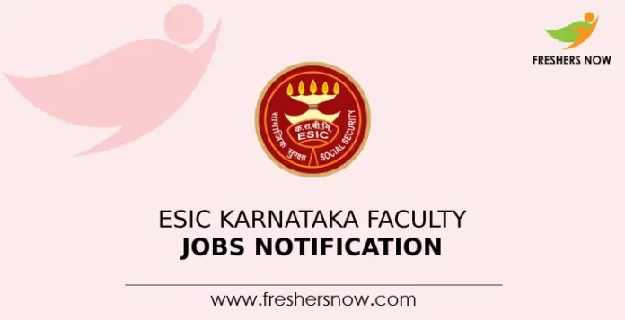 ESIC Karnataka Faculty Jobs Notification