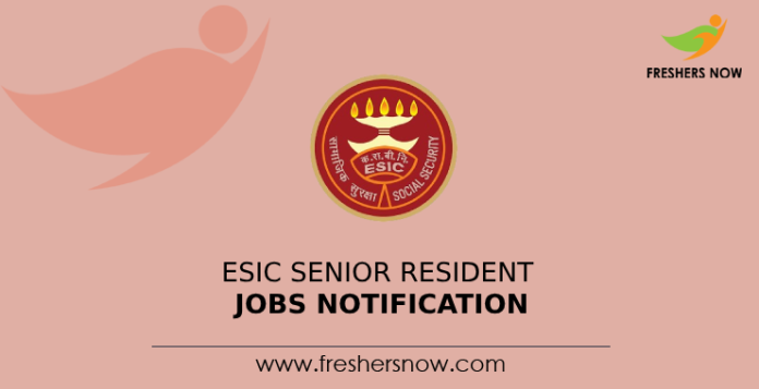 ESIC Senior Resident Jobs Notification