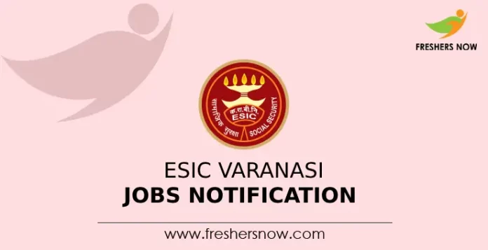 ESIC Varanasi Jobs Notification