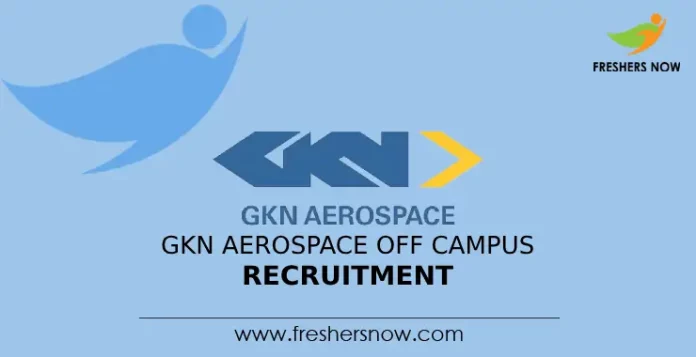 GKN Aerospace Off Campus Recruitment