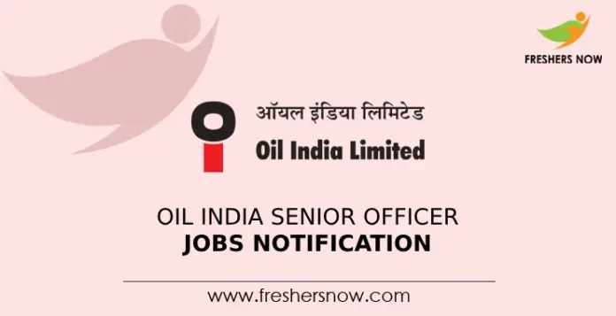 OIL India Senior Officer Jobs Notification