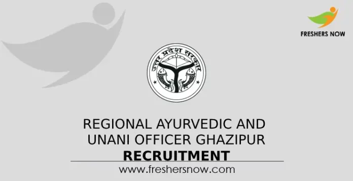 Regional Ayurvedic and Unani Officer Ghazipur Recruitment