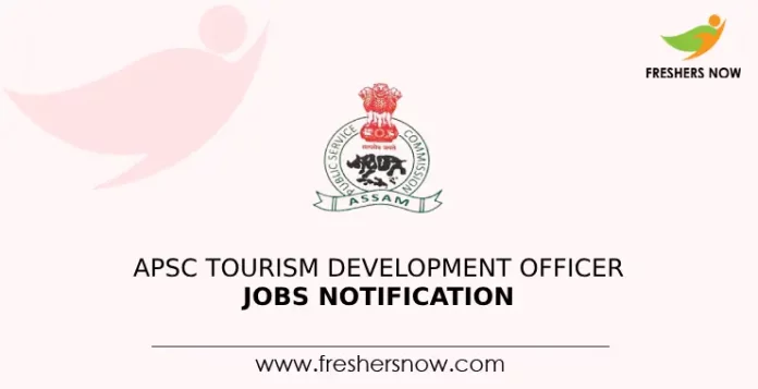 APSC Tourism Development Officer Jobs Notification