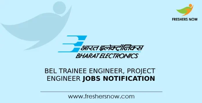 BEL Trainee Engineer, Project Engineer Jobs Notification