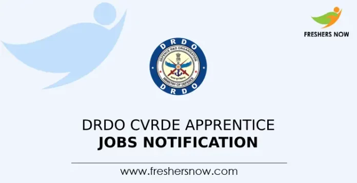 DRDO CVRDE Apprentice Jobs Notification