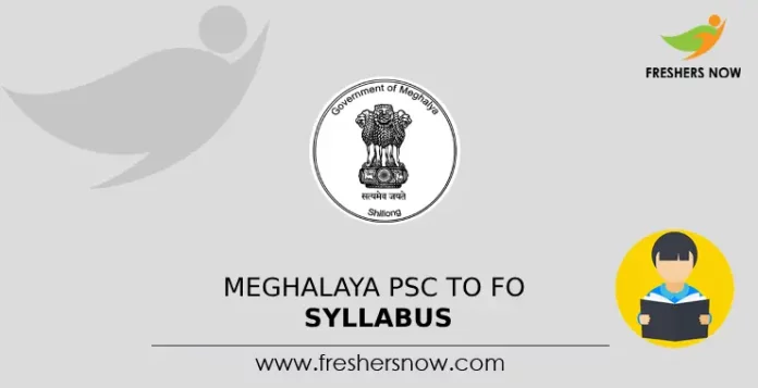 Meghalaya PSC TO FO Syllabus