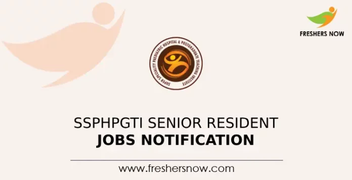 SSPHPGTI Senior Resident Jobs Notification