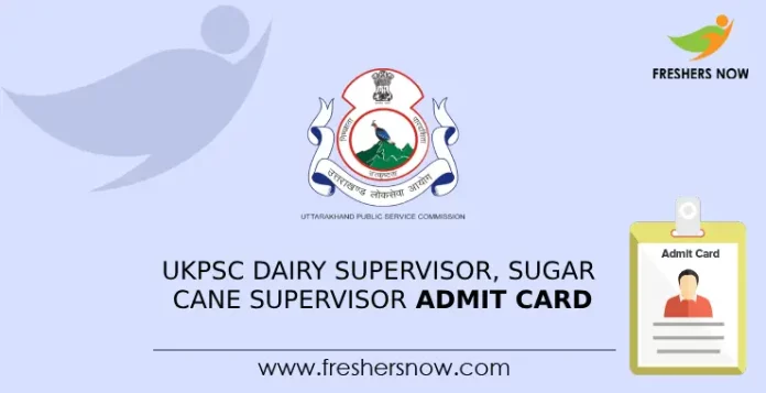 UKPSC Dairy Supervisor, Sugar Cane Supervisor Admit Card