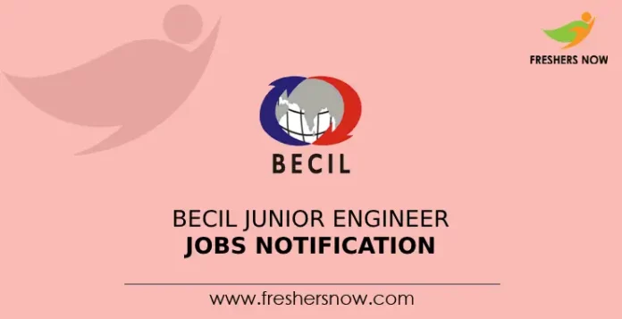 BECIL Junior Engineer Jobs Notification