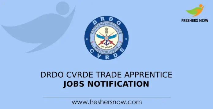 DRDO CVRDE Trade Apprentice Jobs Notification