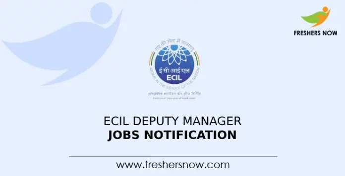 ECIL Deputy Manager Jobs Notification