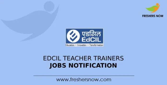 EdCIL Teacher Trainers Jobs Notification